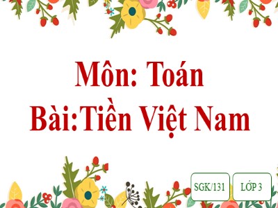 Bài giảng Toán lớp 3 - Tiền Việt Nam (SGK/131)