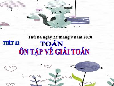 Bài giảng Toán lớp 3 - Tiết 12: Ôn tập về giải toán