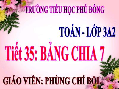 Bài giảng Toán lớp 3 - Tiết 35: Bảng chia 7