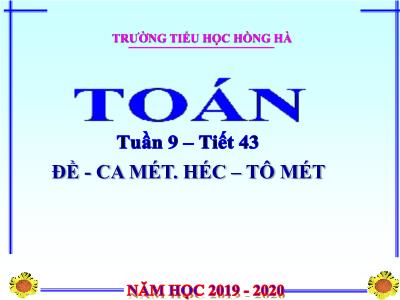 Bài giảng Toán lớp 3 - Tiết 43: Đề- Ca- mét. Héc-tô-mét