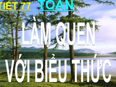 Giáo án Toán 3 - Tiết 77: Làm quen với biểu thức