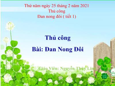 Bài giảng Thủ công 3 - Đan nong đôi (tiết 1) - Giáo Viên: Nguyễn Thùy Linh