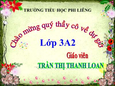 Bài giảng Tiếng Việt 3 - Bài 10B. Thương nhớ quê hương (tiết 2) - GV: Trần Thị Thanh Loan
