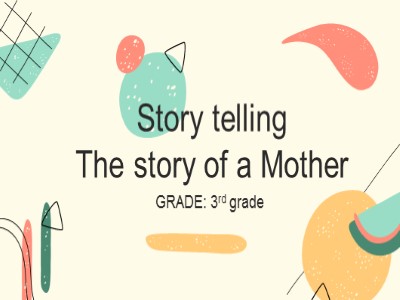 Story telling The story of a Mother
