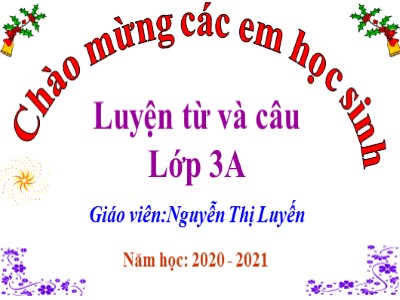 Bài giảng Luyện từ và câu 3 - Mở rộng vốn từ: Các dân tộc. Luyện đặt câu có hình ảnh so sánh - Giáo viên: Nguyễn Thị Luyến