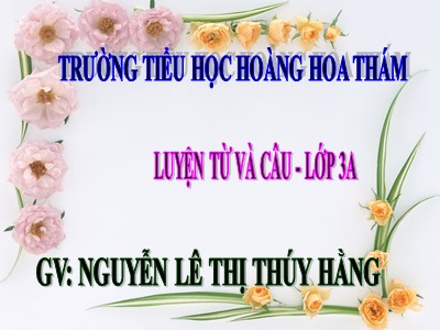 Bài giảng Luyện từ và câu 3 - Mở rộng vốn từ: Các dân tộc. Luyện đặt câu có hình ảnh so sánh - GV: Nguyễn Lê Thị Thúy Hằng