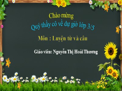 Bài giảng Luyện từ và câu 3 - Mở rộng vốn từ: Các dân tộc. So sánh - Giáo viên: Nguyễn Thị Hoài Thương