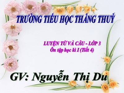 Bài giảng Luyện từ và câu 3 - Ôn tập học kì I (Tiết 4) - GV: Nguyễn Thị Du