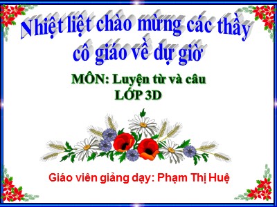 Bài giảng Luyện từ và câu 3 - So sánh. Dấu chấm - Giáo viên: Phạm Thị Huệ