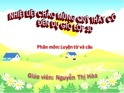 Bài giảng Luyện từ và câu 3 - So sánh. Dấu chấm (tr 79) - Giáo viên: Nguyễn Thị Hòa