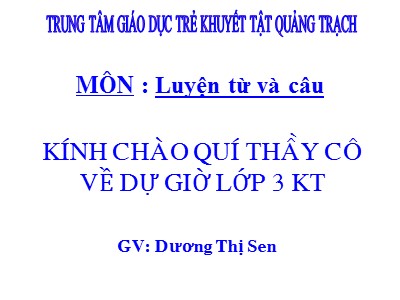 Bài giảng Luyện từ và câu 3 - Từ địa phương Dấu chấm hỏi, chấm than - GV: Dương Thị Sen