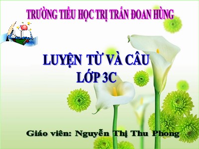 Bài giảng Luyện từ và câu 3 - Từ ngữ về thành thị, nông thôn. Dấu phẩy - Giáo viên: Nguyễn Thị Thu Phong