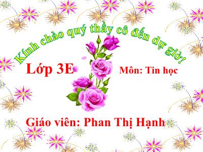 Bài giảng Tin học 3 - Bài 4: Tẩy, xóa chi tiết tranh vẽ (Tiết 2) - Giáo viên: Phan Thị Hạnh