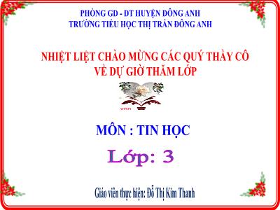 Bài giảng Tin học 3 - Chủ đề 2: Em tập vẽ - Bài 1: Làm quen với phần mềm học vẽ