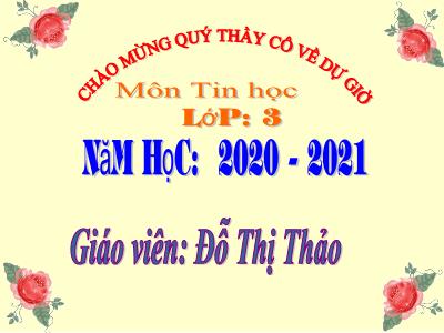 Bài giảng Tin học 3 - Chủ đề 2: Em tập vẽ - Bài 1: Làm quen với phần mềm học vẽ(tiết 1)