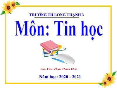 Bài giảng Tin học 3 - Chủ đề 3: Soạn thảo văn bản - Bài 1: Bước đầu soạn thảo văn bản