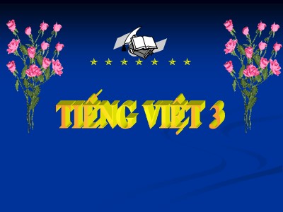 Bài giảng môn học Tập đọc + Kể chuyện lớp 3 - Ông tổ nghề thêu