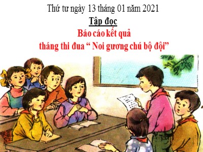 Bài giảng môn Tập đọc khối 3 - Báo cáo kết quả tháng thi đua “Noi gương chú bộ đội”