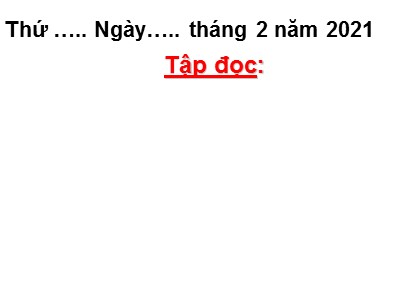 Bài giảng môn Tập đọc lớp 3 - Cái cầu (Phạm Tiến Duật)