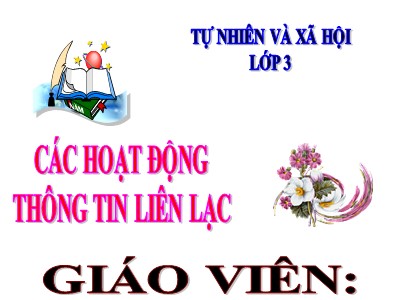 Bài giảng môn Tự nhiên & xã hội 3 - Các hoạt động thông tin liên lạc