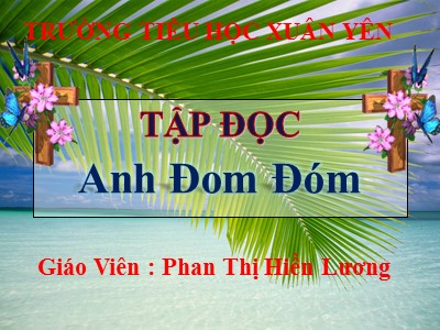 Bài giảng Tập đọc 3 - Anh Đom Đóm - Giáo Viên: Phan Thị Hiền Lương