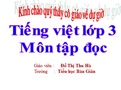 Bài giảng Tập đọc 3 - Bàn tay cô giáo - Giáo viên: Đỗ Thị Thu Hà