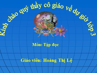 Bài giảng Tập đọc 3 - Bàn tay cô giáo - Giáo viên: Hoàng Thị Lệ