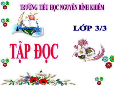 Bài giảng Tập đọc 3 - Bàn tay cô giáo - Trường tiểu học Nguyễn Bỉnh Khiêm