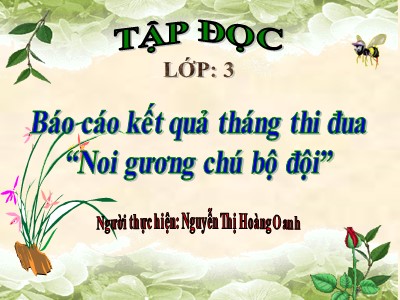 Bài giảng Tập đọc 3 - Báo cáo kết quả tháng thi đua “Noi gương chú bộ đội” - GV: Nguyễn Thị Hoàng Oanh