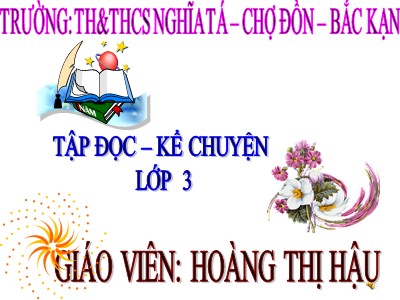 Bài giảng Tập đọc 3 - Các em nhỏ và cụ già - Giáo viên: Hoàng Thị Hậu