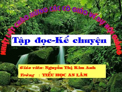 Bài giảng Tập đọc 3 - Các em nhỏ và cụ già - Giáo viên: Nguyễn Thị Kim Anh