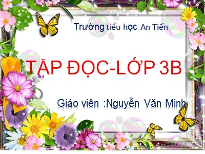 Bài giảng Tập đọc 3 - Cái cầu - Giáo viên: Nguyễn Văn Minh