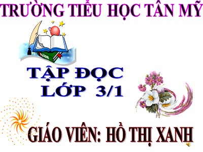 Bài giảng Tập đọc 3 - Chú ở bên Bác Hồ - Giáo viên: Hồ Thị Xanh