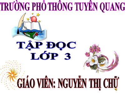 Bài giảng Tập đọc 3 - Chú ở bên Bác Hồ - Giáo viên: Nguyễn Thị Chữ