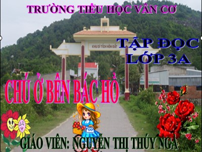 Bài giảng Tập đọc 3 - Chú ở bên Bác Hồ - Giáo viên: Nguyễn Thị Thúy Ngà