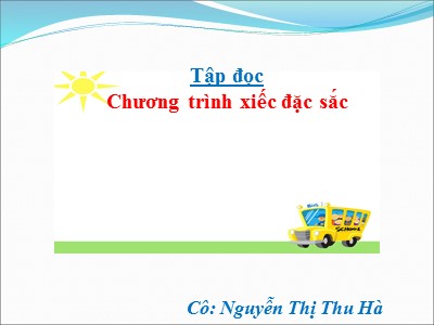 Bài giảng Tập đọc 3 - Chương trình xiếc đặc sắc - GV: Nguyễn Thị Thu Hà