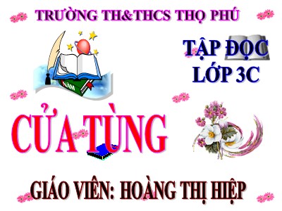 Bài giảng Tập đọc 3 - Cửa Tùng - Giáo viên: Hoàng Thị Hiệp