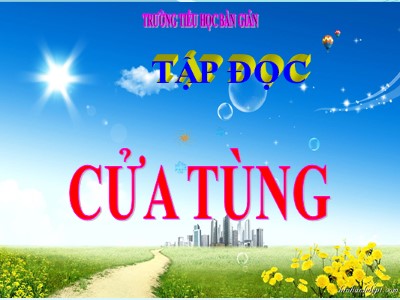 Bài giảng Tập đọc 3 - Cửa Tùng - Trường tiểu học Bàn Giản