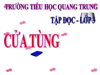 Bài giảng Tập đọc 3 - Cửa Tùng - Trường tiểu học Quang Trung