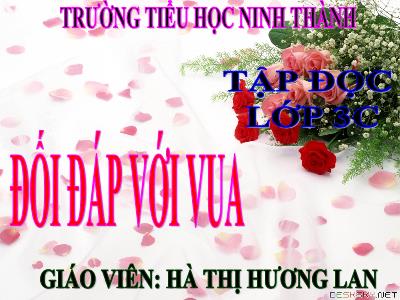 Bài giảng Tập đọc 3 - Đối đáp với vua - Giáo viên: Hà Thị Hương Lan