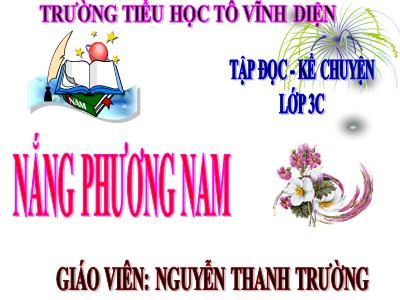 Bài giảng Tập đọc 3 - Nắng phương nam - Giáo viên: Nguyễn Thanh Trường