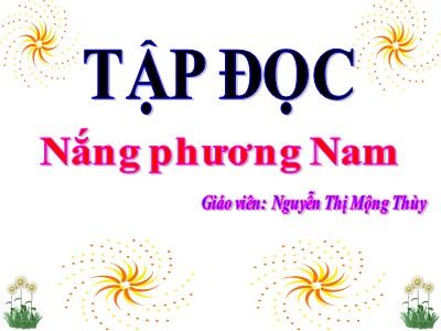 Bài giảng Tập đọc 3 - Nắng phương Nam - Giáo viên: Nguyễn Thị Mộng Thùy