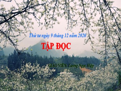 Bài giảng Tập đọc 3 - Nhớ Việt Bắc - Giáo viên: Lương Ngọc Hiệp