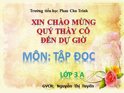 Bài giảng Tập đọc 3 - Nhớ Việt Bắc - GV: Nguyễn Thị Tuyến