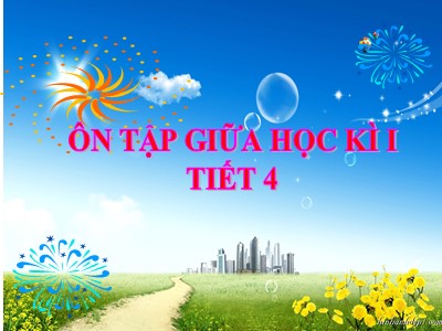 Bài giảng Tập đọc 3 - Ôn tập giữa học kì I (tiết 4)