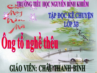 Bài giảng Tập đọc 3 - Ông tổ nghề thêu - Giáo viên: Châu Thanh Bình