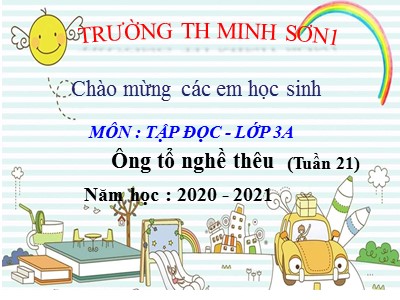 Bài giảng Tập đọc 3 - Ông tổ nghề thêu (Tuần 21)