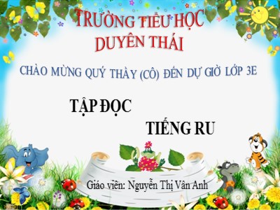 Bài giảng Tập đọc 3 - Tiếng ru - Giáo viên: Nguyễn Thị Vân Anh