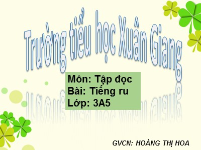 Bài giảng Tập đọc 3 - Tiếng ru - GV: Hoàng Thị Hoa