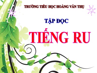 Bài giảng Tập đọc 3 - Tiếng ru - Trường tiểu học Hoàng Văn Thụ